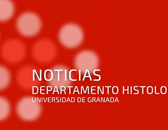 Noticias del Departamento de Histología UGR
